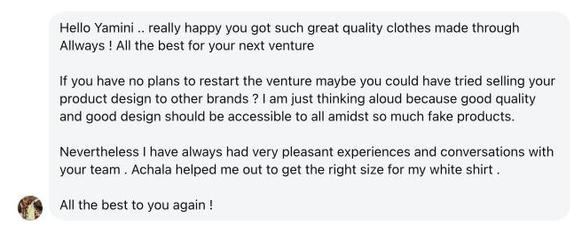 Really happy you got such great quality clothes made through Allways! … good quality and good design should be accessible to all amidst so much fake products. Nevertheless I have always had very pleasant experiences and conversations with your team.